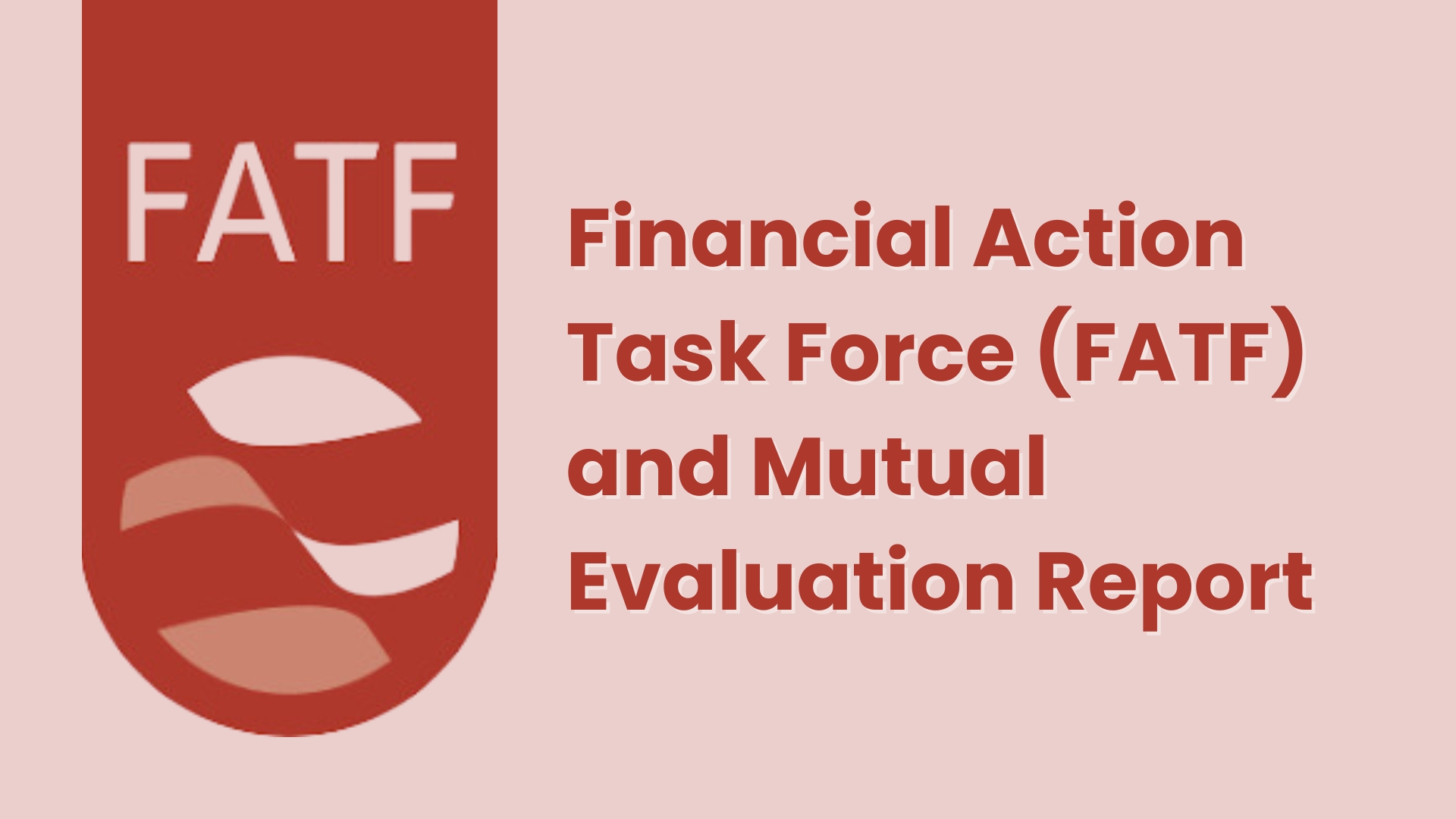 Financial Action Task Force (FATF) and Mutual Evaluation Report